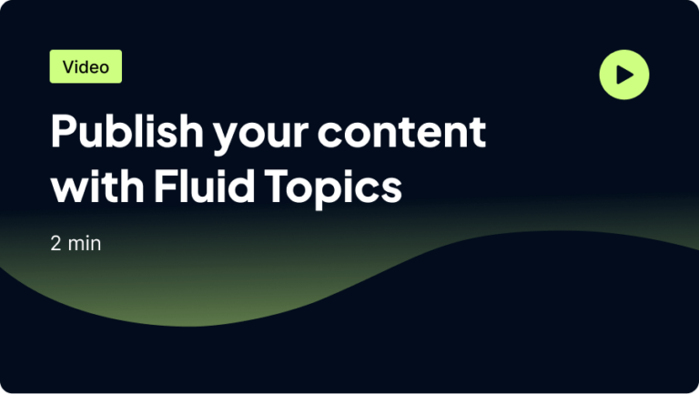 Video promotion 'Publish Your Content with Fluid Topics,' 2 min, with play button.