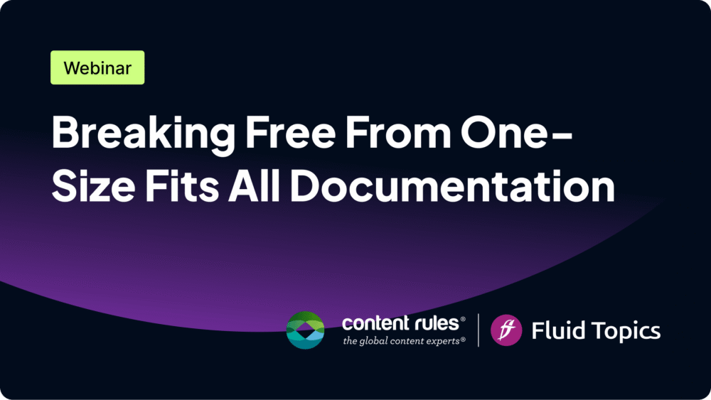 Webinar 'Breaking Free From One-Size Fits All Documentation' with Content Rules logo.