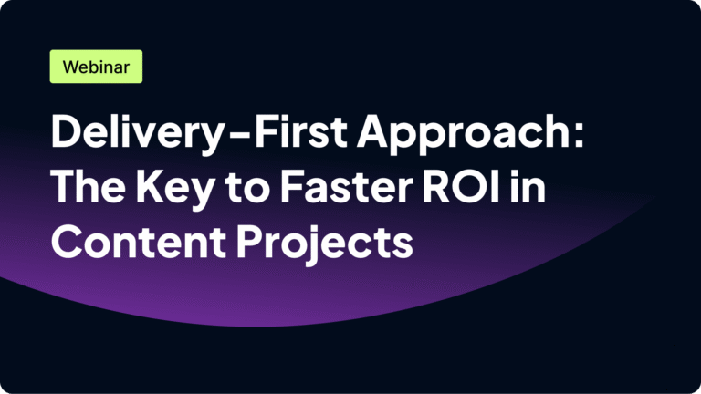 Webinar 'Delivery-First Approach: Key to Faster ROI in Content Projects.'