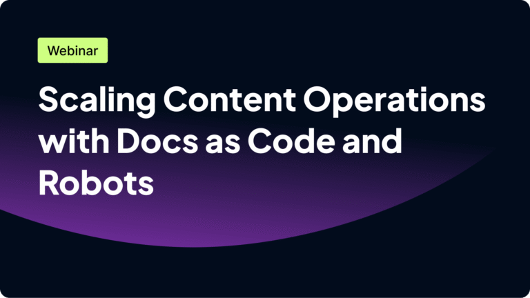 Webinar: "Scaling Content Operations with Docs as Code and Robots."
