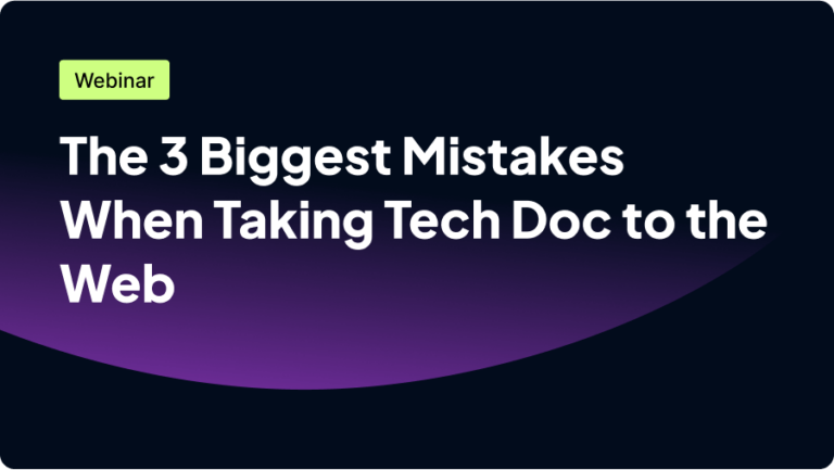 Webinar title: "The 3 Biggest Mistakes When Taking Tech Doc to the Web."