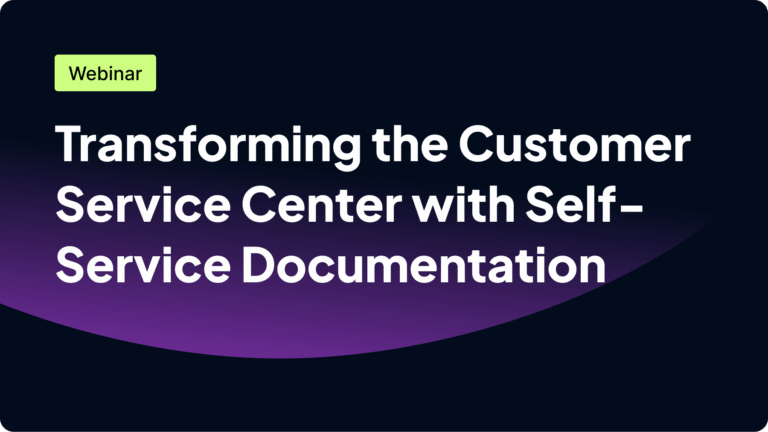 Webinar: "Transforming the Customer Service Center with Self-Service Documentation."